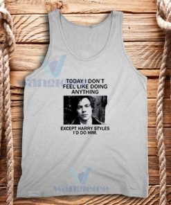 Today I Don't Feel Like Doing Anything Harry Tank Top