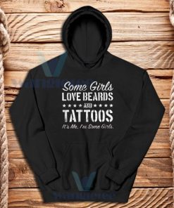 Some Girls Love Beards And Tattoos Hoodie