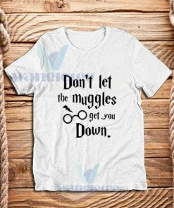 Don't Let The Muggles Get You Down