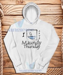 I Love Maundy Thursday Hoodie For Unisex