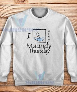 I Love Maundy Thursday Sweatshirt For Unisex