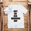 Not On Rex Manning Day T-Shirt