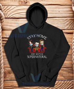 Stay Home And Watch Supernatural Hoodie Unisex