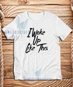 Beyonce I Woke Up Like This T-Shirt