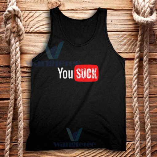 Funny Saying You Suck Tank Top