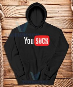 Funny Saying You Suck Hoodie