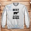 Best Bucking Mama Sweatshirt