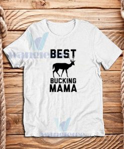 Best Bucking Mama T-Shirt