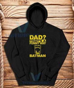 Dad Funny Way Batman Hoodie