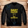 Dad Funny Way Batman Sweatshirt