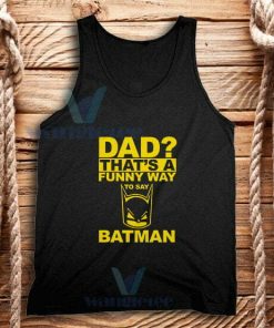 Dad Funny Way Batman Tank Top