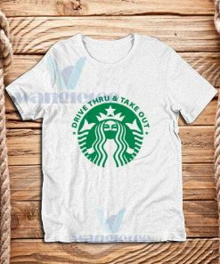 Drive Thru Take Out Coffee T-Shirt, Coffee for quarantine