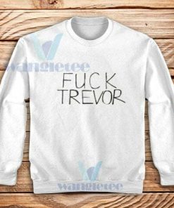 Fuck Trevor Funny Sweatshirt