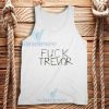 Fuck Trevor Funny Tank Top