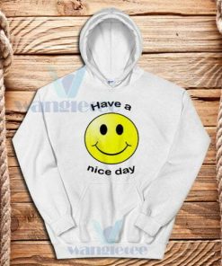 Have A Nice Day Hoodie