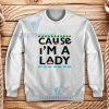 Martin Lawrence Cause I am A Lady Sweatshirt