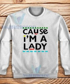 Martin Lawrence Cause I am A Lady Sweatshirt