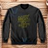 May The 4th Be With You Sweatshirt