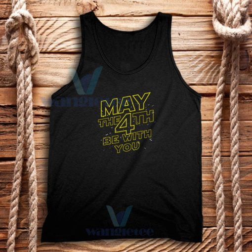 May The 4th Be With You Tank Top