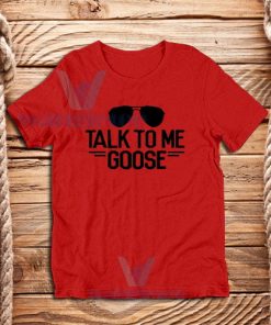 Talk to Me Goose T-Shirt