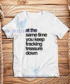 Tracking Treasure Down Lyric T-Shirt