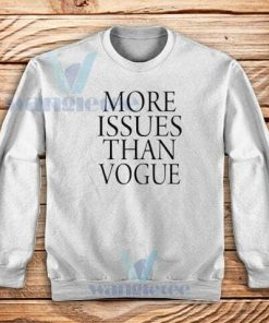 More Issues than Vogue Sweatshirt