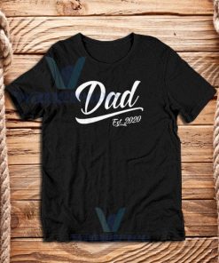 Dad Est 2020 T-Shirt Gift for Dad Adult Size S - 3XL