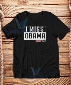 Barron I Miss Obama T-Shirt Donald Trump S - 3XL