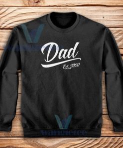 Dad Est 2020 Sweatshirt Gift for Dad Adult Size S - 3XL