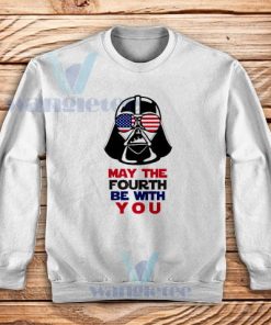 May The Fourth Be With You Sweatshirt Darth Vader Funny