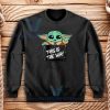 Cheap Baby Yoda Merchandise Sweatshirt