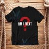 Am I Next Black Actvism T-Shirt