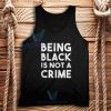 Being black is not a crime Tank Top