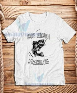 Big Bruh Fishing T-Shirt