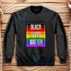 Black Lives Matter Rainbow Sweatshirt