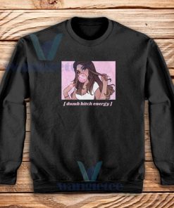 Dumb Bitch Energy Sweatshirt