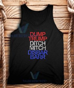 Dump Trump Ditch Mitch Disbar Barr Tank Top Anti Trump S-3XL