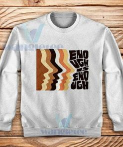 Enough Is Enough Sweatshirt