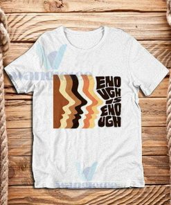 Enough Is Enough T-Shirt