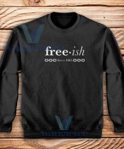 Free ish Since 1865 Sweatshirt