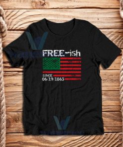 Free ish Since 1865 T-Shirt