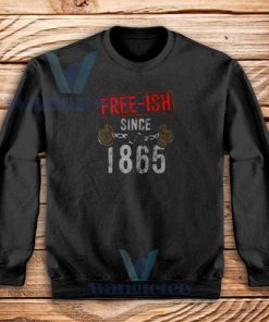 Free ish Since 1865 Vintage Logo Sweatshirt