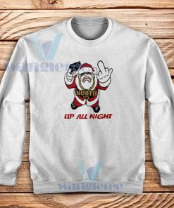 Fuck Santa Up All Night Sweatshirt