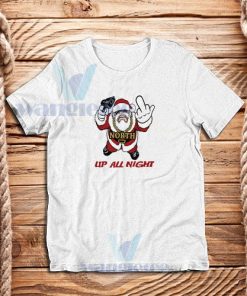 Fuck Santa Up All Night T-Shirt