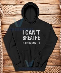 I Can’t Breathe Black Lives Matter Hoodie