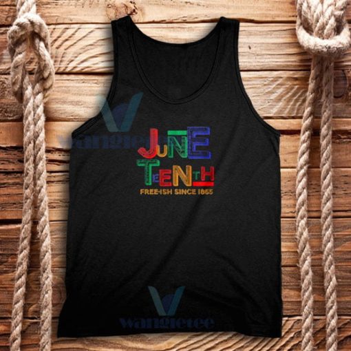 Juneteenth Free Ish Since 1865 Tank Top