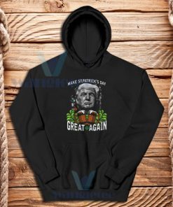 Make St Patricks Day Great Again Hoodie Funny Trump S-3XL