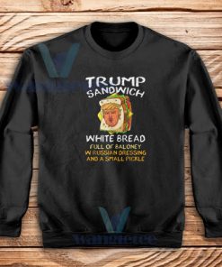 Trump Sandwich White Bread Full Of Baloney Sweatshirt S-3XL