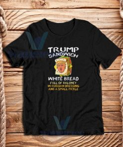 Trump Sandwich White Bread Full Of Baloney T-Shirt S-3XL