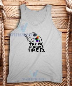 Try Me Im Queer and Tired Tank Top Pride LGBT S - 3XL